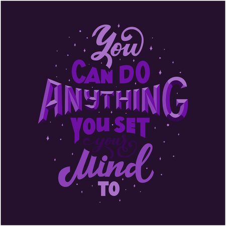 You can do anything you set your mind to lettering quote. Violet colors with monochrome tints and highlights on dark background for banners, posters, flyers, backdrops, motivational quotesのイラスト素材
