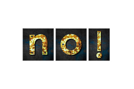No. Words made from rusty iron letters. Isolated on white background. Denial, disagreement....