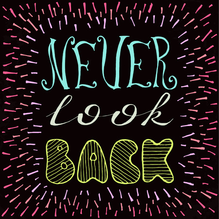 Never look back. Positive text. Hand drawn inspirational and motivation phrase on black background. Conceptual lettering, calligraphy.  Motivation quote.のイラスト素材