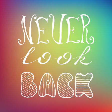 Never look back. Positive text. Hand drawn inspirational and motivation phrase on blurred background. Conceptual lettering, calligraphy.  Motivation quote.のイラスト素材