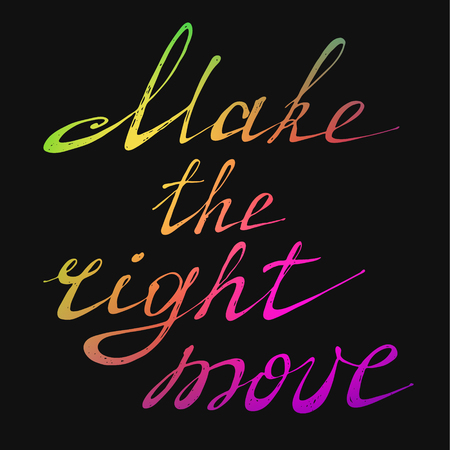 Make the right move. Positive text. Motivation quote. Hand drawn inspirational and motivation phrase. Conceptual lettering, calligraphy.のイラスト素材