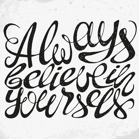 Always believe in yourself. Positive text. Hand drawn inspirational and motivation phrase. Motivation quote. Conceptual lettering, calligraphy.のイラスト素材