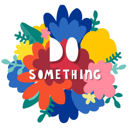 Doodle floral background and hand made text. Bright flowers and simple lettering foe design gift card, shop sale advertising, bag print, positive poster, book cover, workshop invitation etc.のイラスト素材