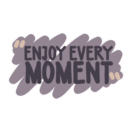 Enjoy every moment Vector motivation square doodle poster. Text lettering of an inspirational  wise saying. Quote Typographical Poster, design templateのイラスト素材