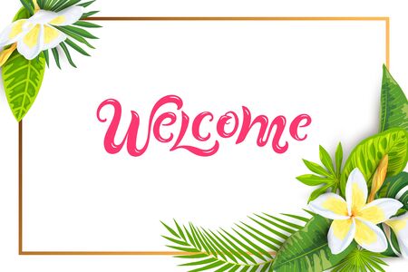 Tropical backdrop with exotic leaves, flower plumeria. Handwritten lettering Welcome. Place for text. Great for spa flyer, invitation, wedding, bridal shower, aroma, health care. Vector illustrationのイラスト素材