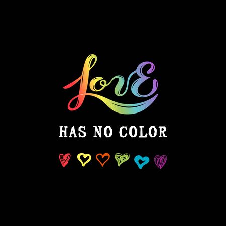 Love Has No Color lettering with hand drawn style rainbow colors hearts. Gay Pride. LGBTQ concept. Equality concept. Great for print, poster, t-shirt design. Vector illustration.のイラスト素材