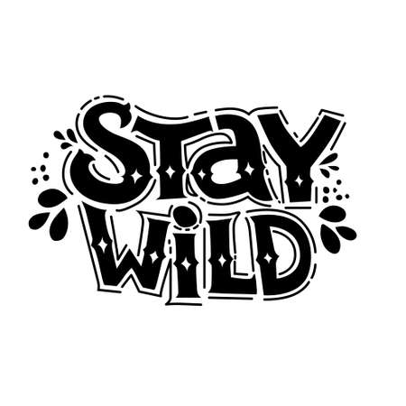 Stay wild hand written lettering for greeting card, fashion shirt, poster, print. Calligraphy text motivation quote.のイラスト素材