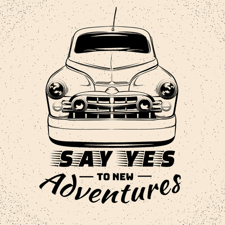 Say yes to new adventures. Quote typographical background with illustration of vintage car made in hand drawn style. Hand sketched artwork. Template for card banner poster print for t-shirt.のイラスト素材