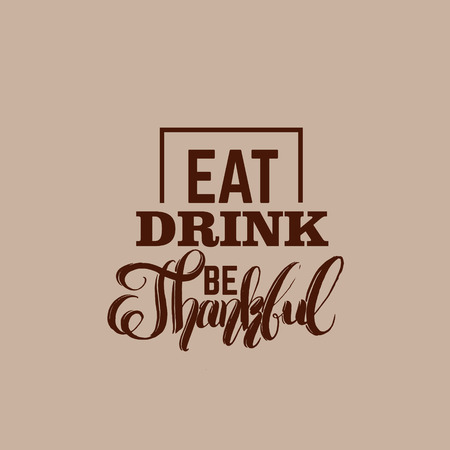 Quote typographical background for thanksgiving day.Eat drink be thankful.  Unique handwritten lettering. Template for card poster banner and print for t-shirtのイラスト素材