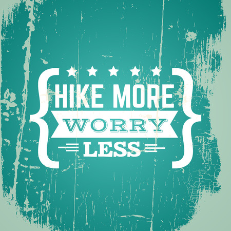 Hike more, worry less. Vector quote typographical background with vintage grunge texture.  Template for card banner poster.のイラスト素材
