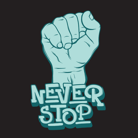 Never stop. Vector unique handwritten lettering with hand drawn illustration of fist. Template for card, poster, banner, print for t-shirt.のイラスト素材