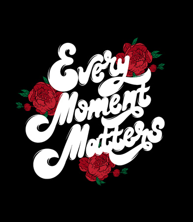 Every moment matters. Vector handwritten lettering with hand drawn flowers . Template for card, poster, banner. print for t-shirt.のイラスト素材