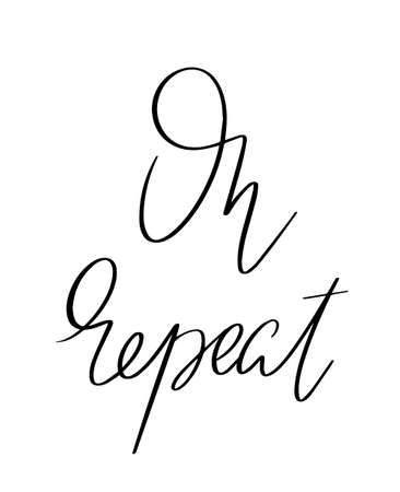 On repeat. Vector hand drawn lettering isolated. Template for card, poster, banner, print for t-shirt, pin, badge, patch.のイラスト素材