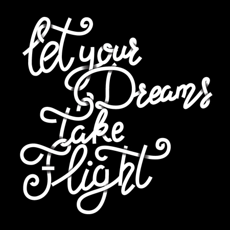 Let your dreams take flight. Hand drawn lettering phrase isolated on white background. Design element for poster, greeting card. Vector illustration.のイラスト素材