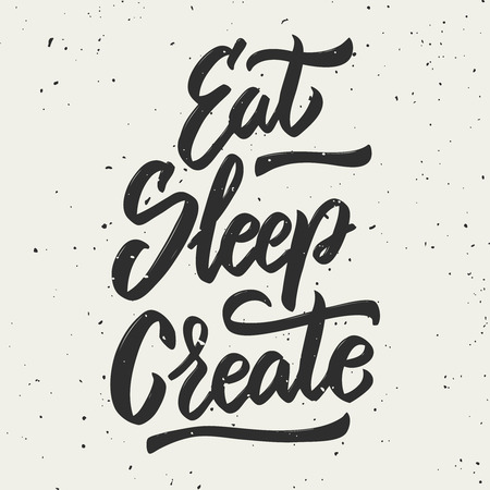 Eat, sleep, create. Hand drawn lettering phrase. Design element for poster, greeting card. Vector illustrationのイラスト素材