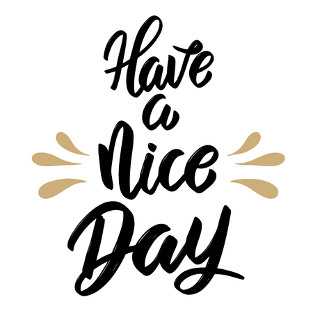 Have a nice day. Hand drawn lettering isolated on white background. Design element for poster, greeting card, banner. Vector illustrationのイラスト素材