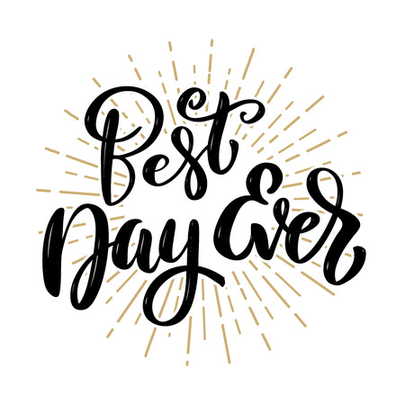 Best day ever. Hand drawn motivation lettering quote. Design element for poster, banner, greeting card. Vector illustrationのイラスト素材