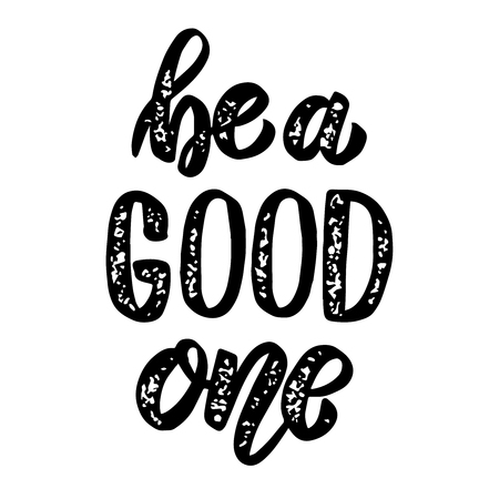 Be a good one. Hand drawn lettering phrase. Design element for poster, greeting card, banner. Vector illustrationのイラスト素材