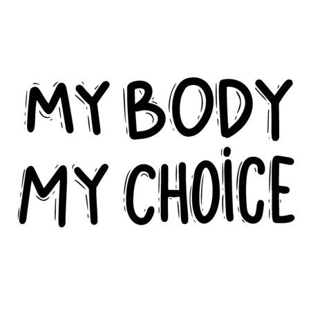 My body my choice. Lettering phrase for postcard, banner, flyer. Vector illustrationのイラスト素材