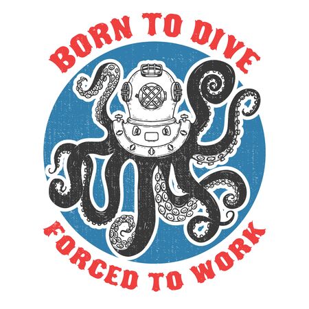 Born to dive forced to work .diver helmet with octopus tentacles  on grunge background. Design elements for poster, t-shirt. Vector illustration.のイラスト素材