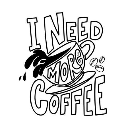 I need more coffee. Lettering phrase on white background. Design element for poster, card, banner, sign, t shirt. Vector illustrationのイラスト素材