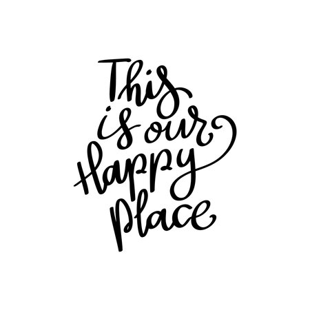 This is our happy place. Hand drawn lettering on white background. Design element for poster, card. Motivation phrase.のイラスト素材