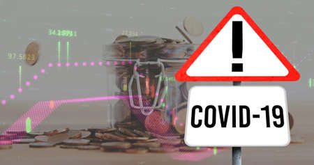 Image of covid 10 warning sign, financial statistics and coins falling in jar. global covid 19...