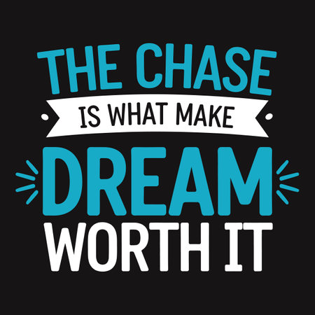 The Chase Makes the Dream Worth It - Inspiring Typography for Dedicated Dreamersのイラスト素材