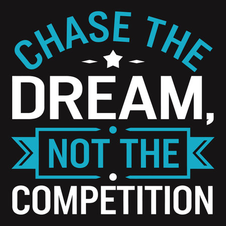 Chase the Dream, Not the Competition - Typography for Personal Focus and Successのイラスト素材