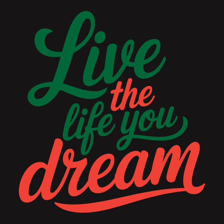 Live the Life You Always Dreamed - Bold Typography for Visionary Dream Chasersのイラスト素材