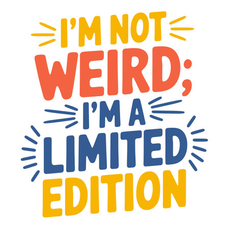 I'm Not Weird, I'm a Limited Edition Fun Way to Embrace Uniquenessのイラスト素材