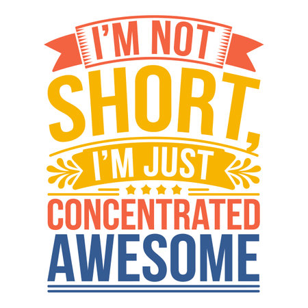 I'm Not Short, I'm Just Concentrated Awesome Small but Mighty Designのイラスト素材