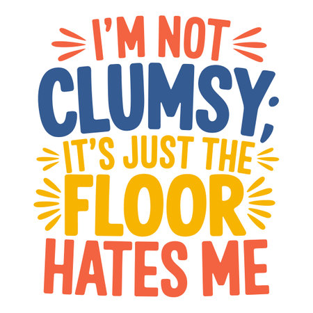I'm Not Clumsy, The Floor Just Dislikes Me Funny Design for the Accident-Proneのイラスト素材