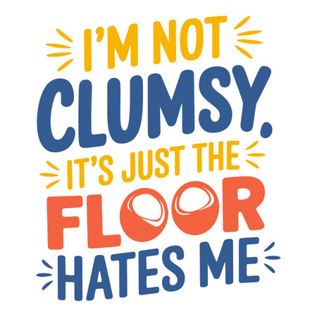 I'm Not Clumsy, It's Just the Floor Hates Me Lighthearted Take on Being Clumsyのイラスト素材