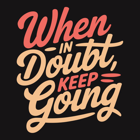 When in doubt, keep going, inspiring quote for resilience and focusのイラスト素材