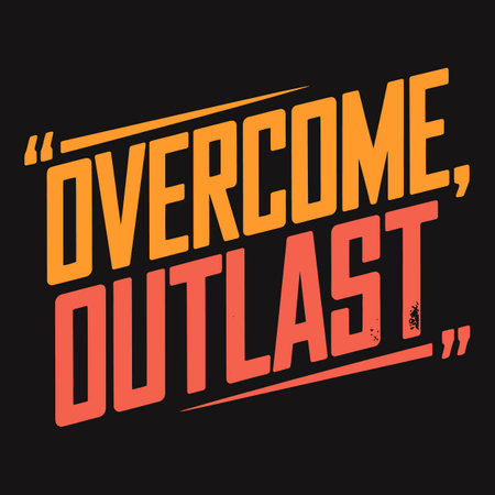 Overcome, outlast, powerful quote on endurance and successのイラスト素材