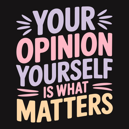 Trust Your Own Opinion What You Think of Yourself Truly Mattersのイラスト素材