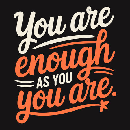 You Are Enough as You Are Accept and Love Yourself Fully, Just as You Areのイラスト素材