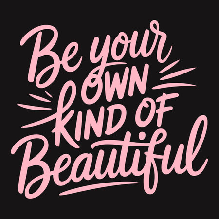 Be Your Own Kind of Beautiful Recognize and Celebrate Your Unique Beautyのイラスト素材