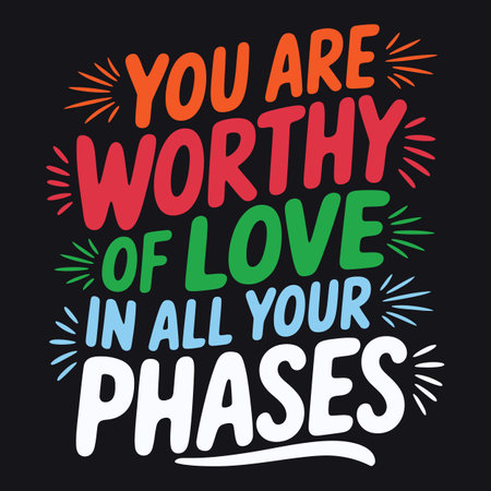 Love Yourself Through Every Phase You Are Worthy of Love in All Your Phases Typographyのイラスト素材