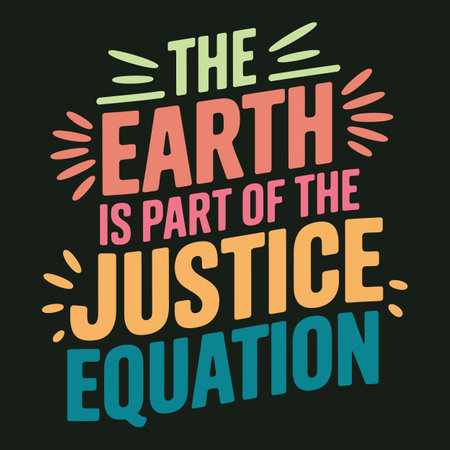 The Earth Is Part of the Justice Equation Artistic Typography Poster for Environmental Awareness Advocacyのイラスト素材