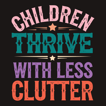 Kids Flourish in Simplicity Children Thrive with Less Clutter Posterのイラスト素材