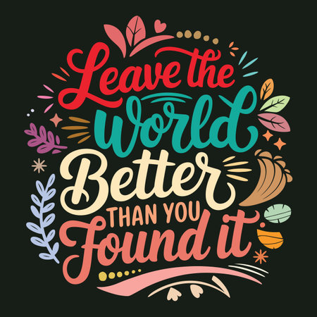 Leave the World Better Than You Found It Motivational Typography Poster for Advocacy and Awarenessのイラスト素材