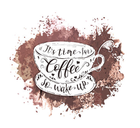 Quote on a coffee cup and watercolor splash. Vector hand-drawn lettering for prints, posters, menu design and invitation.のイラスト素材