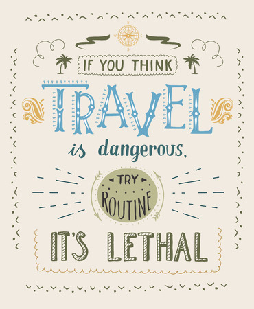 Travel. Vector hand drawn illustration for t-shirt print or poster with hand-lettering quote. Motivation phrase.のイラスト素材