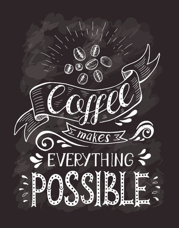 Coffee banner with quote on the chalk board. Coffee makes everything possible . Vector hand-drawn lettering for prints , posters, menu design and invitation . Calligraphic and typographic design.のイラスト素材