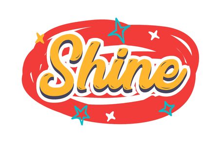 Shine Poster, Creative Banner with Typography and Stars with Doodle Elements Isolated on White Background. Motivation Inspiration Phrase, Greeting Card Quote, Fashion Tshirt Print. Vector Illustrationのイラスト素材