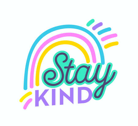 Stay Kind Banner, Greeting Card, Inscription, Poster, Apparel Print Design, Motivation Phrase. Typography with Rainbowのイラスト素材