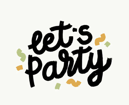 Lets Party Grunge Hand Drawn Lettering with Confetti, Creative Typography for Greeting Card or Invitation Design, Phraseのイラスト素材