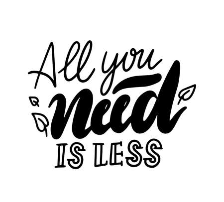 All you Need is Less Lettering, Reduce Consumption Ecological Concept. Garbage Recycling and Reusing Phrase, Ecologyのイラスト素材